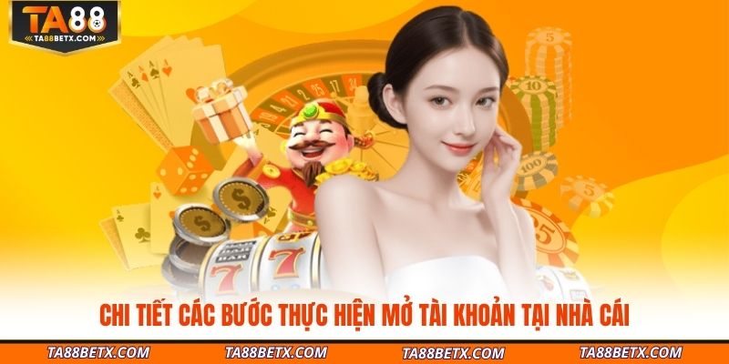 chi-tiet-cac-buoc-thuc-hien-mo-tai-khoan-tai-nha-cai