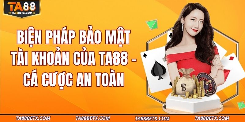 bien-phap-bao-mat-tai-khoan-cua-ta88