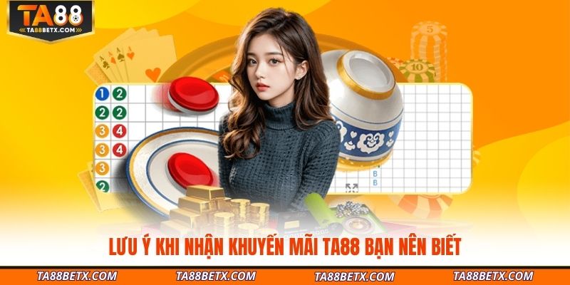 luu-y-khi-nhan-khuyen-mai-ta88-ban-nen-biet
