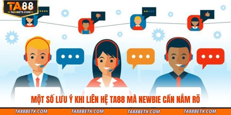 mot-so-luu-y-khi-lien-he-ta88-ma-newbie-can-nam-ro