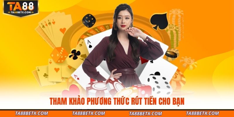 tham-khao-phuong-thuc-rut-tien-cho-ban