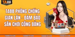 ta88-phong-chong-gian-lan