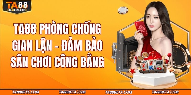 ta88-phong-chong-gian-lan