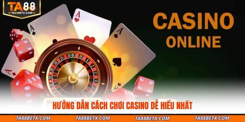 huong-dan-cach-choi-casino-de-hieu-nhat