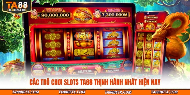 cac-tro-choi-slots-ta88-thinh-hanh-nhat-hien-nay