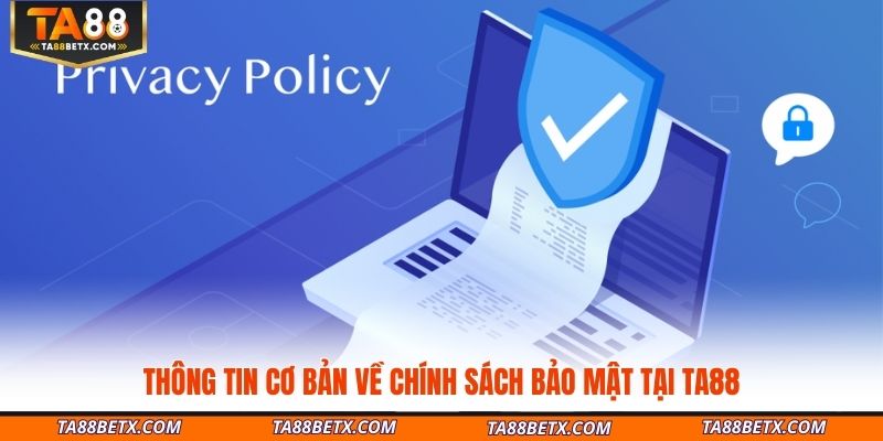 thong-tin-co-ban-ve-chinh-sach-bao-mat-tai-ta88