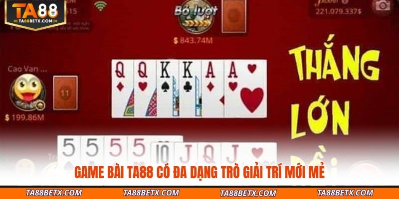 game-bai-ta88-co-da-dang-tro-giai-tri-moi-me
