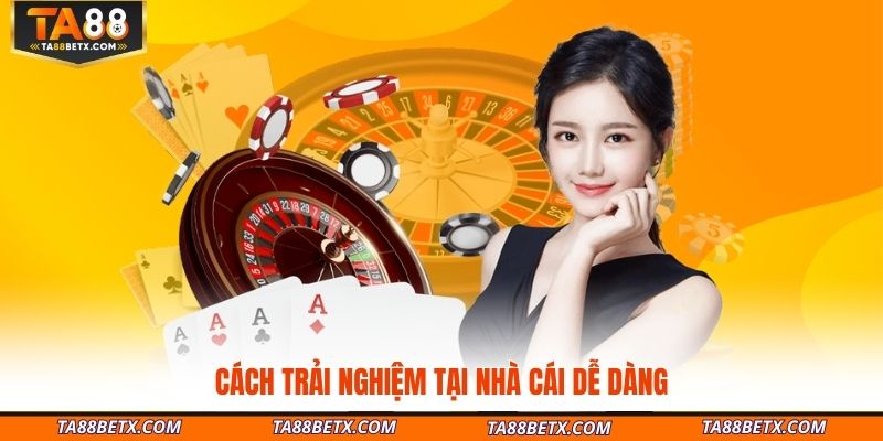 cach-trai-nghiem-tai-nha-cai-de-dang