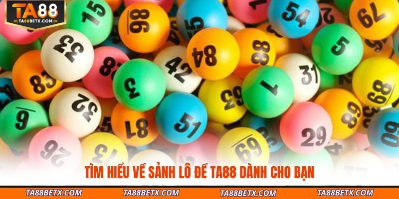 tim-hieu-ve-sanh-lo-de-ta88-danh-cho-ban