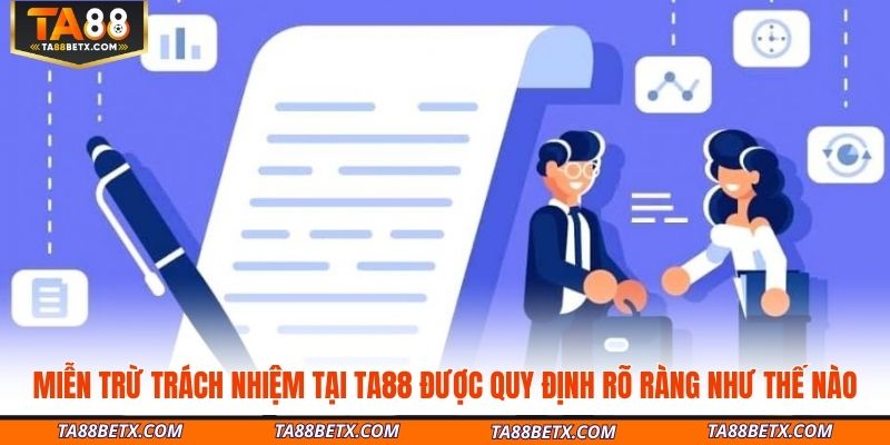 mien-tru-trach-nhiem-tai-ta88-duoc-quy-dinh-ro-5-rang-nhu-the-nao