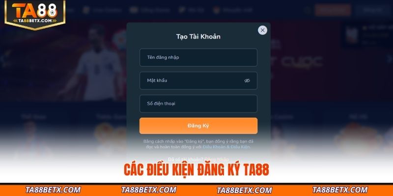 cac-dieu-kien-dang-ky-ta88