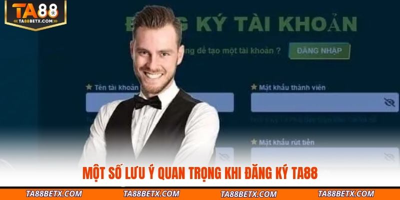 mot-so-luu-y-quan-trong-khi-dang-ky-ta88